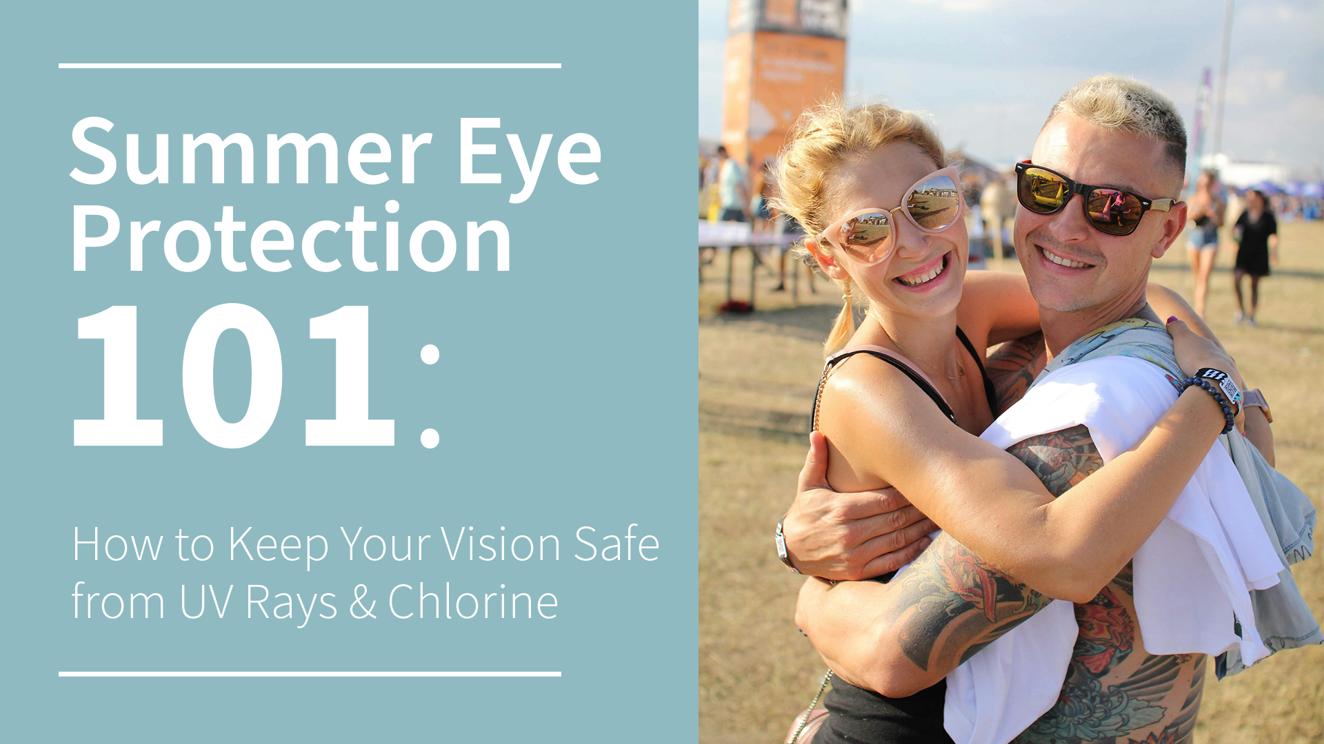 Summer Eye Protection 101: How to Keep Your Vision Safe from UV Rays and Chlorine