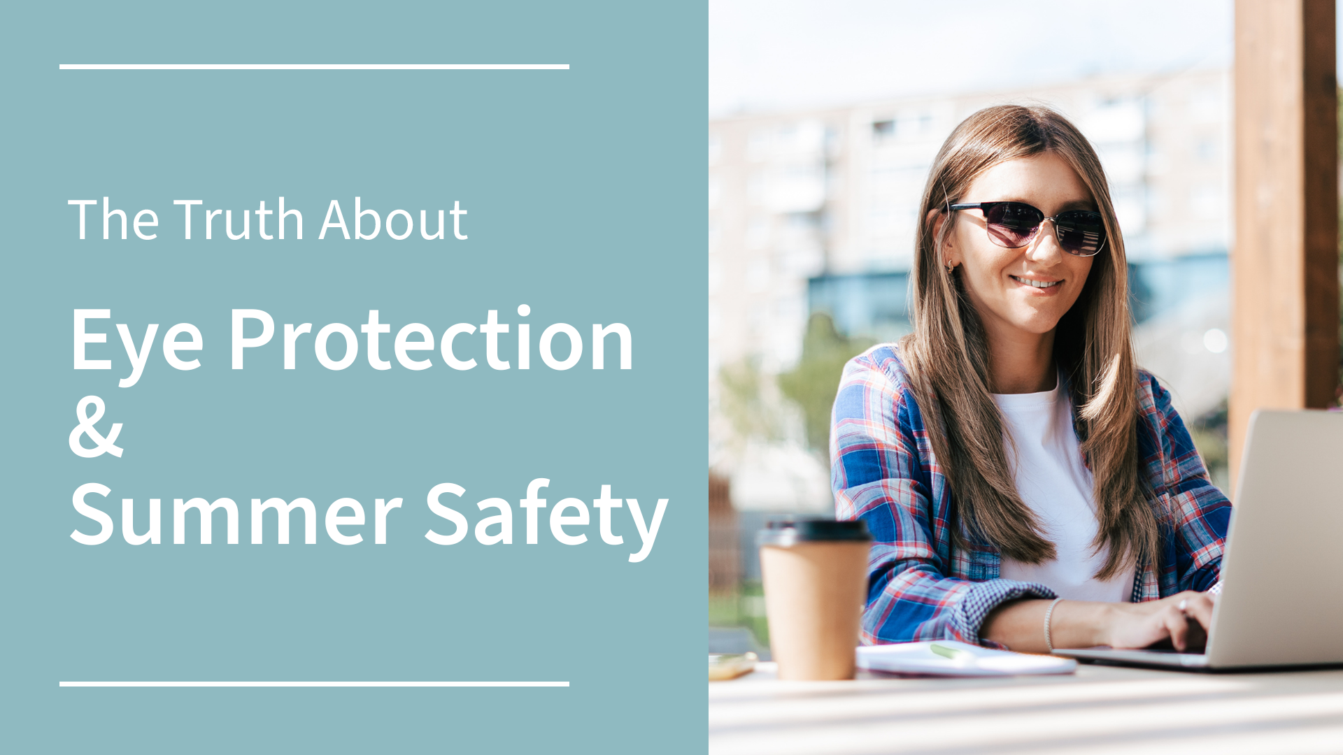 The Truth About Eye Protection and Summer Safety 