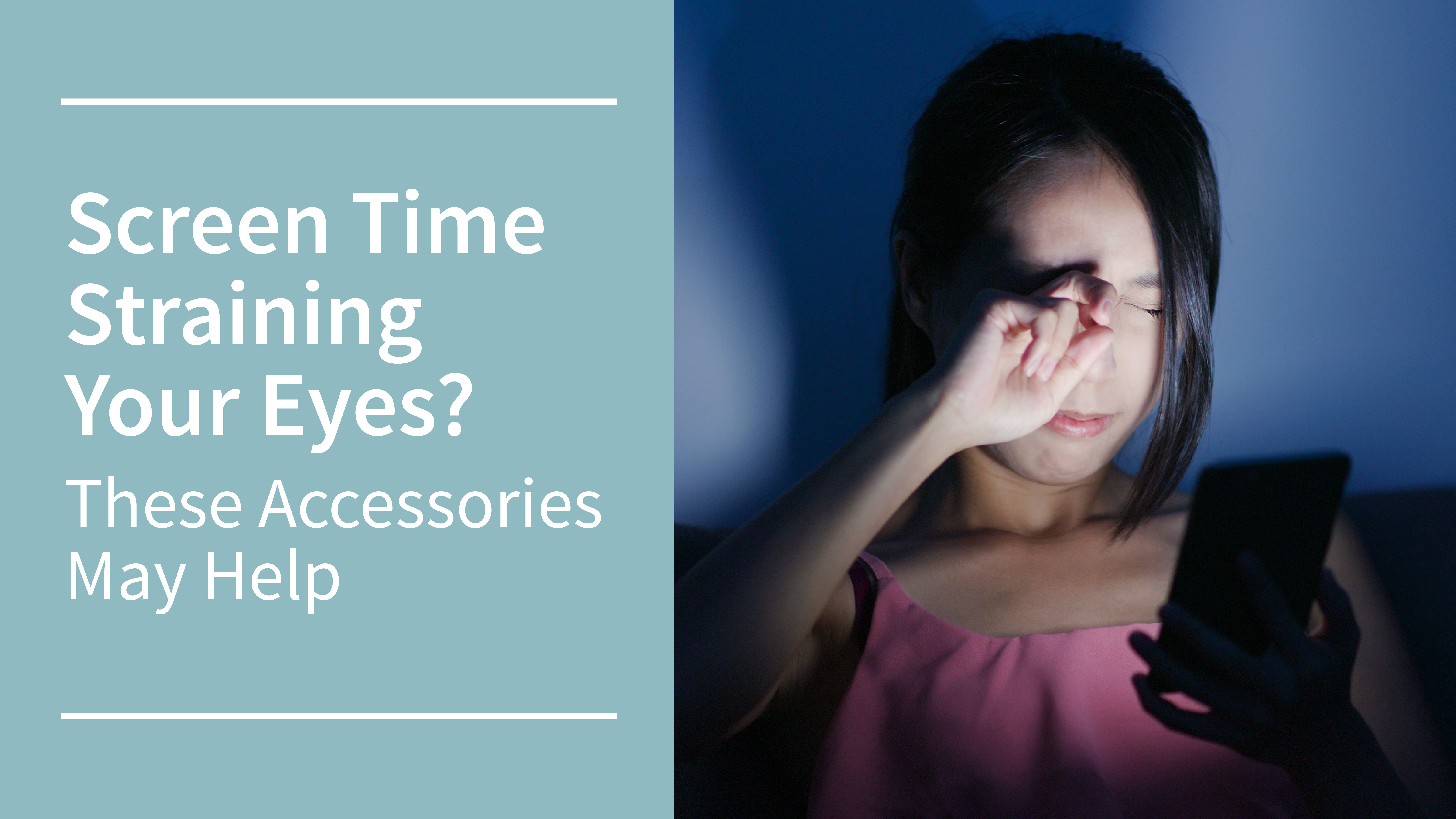 Screen Time Straining Your Eyes? These Accessories May Help